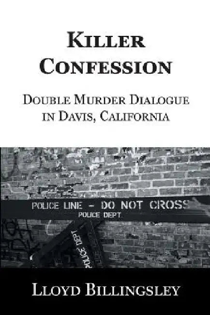 Killer Confession: Double Murder Dialogue in Davis, California by Lloyd Billingsley