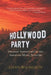 Hollywood Party: Stalinist Adventures in the American Movie Industry by Lloyd Billingsley