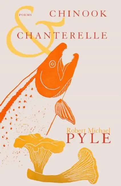 Chinook and Chanterelle by Robert Michael Pyle