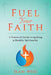 Fuel Your Faith: A Practical Guide to Igniting a Healthy Spirituality by Jean Wise