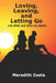 Loving, Leaving, and Letting Go: Life With And After An Addict by Meredith Costa