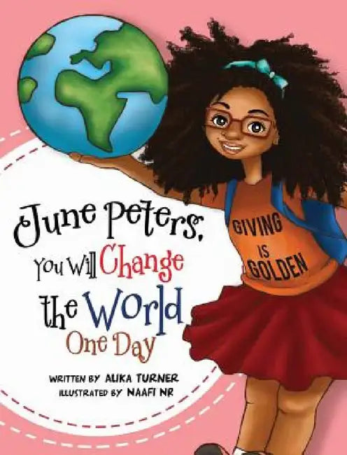 June Peters, You Will Change The World One Day by Alika R. Turner, Naafi N. Rohma