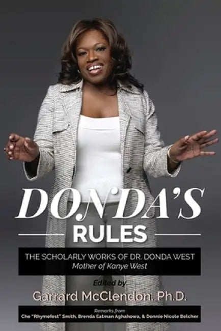 Donda's Rules: The Scholarly Documents of Dr. Donda West (Mother of Kanye West) by Garrard McClendon