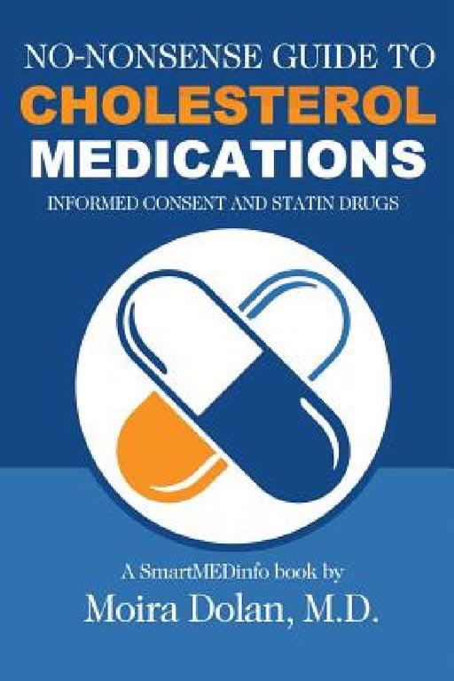 No-Nonsense Guide to Cholesterol Medications: Informed Consent and Statin Drugs by Moira Dolan, Alex Croft, Debra L. Hartmann