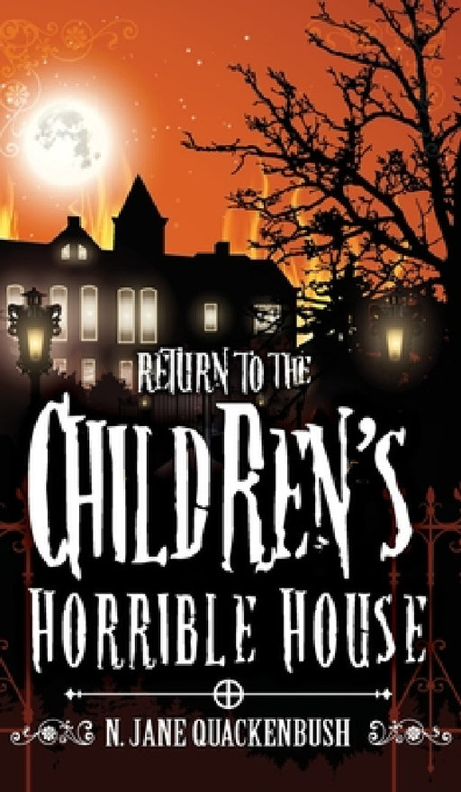 Return To The Children's Horrible House by N. Jane Quackenbush