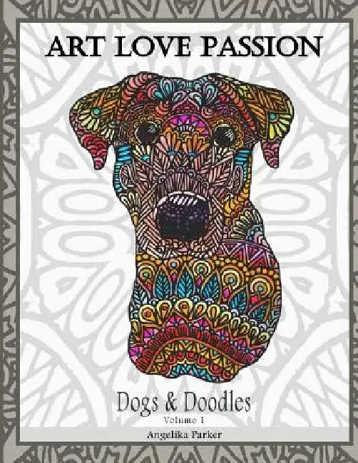 Dogs & Doodles Volume 1 by Angelika Parker