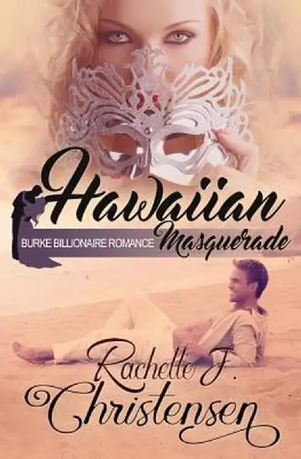 Hawaiian Masquerade by Rachelle J. Christensen