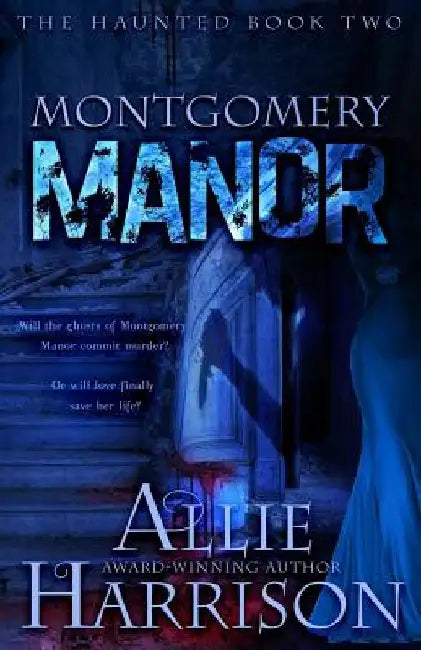 Montgomery Manor by Allie Harrison