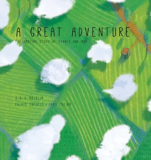 A Great Adventure: The Amazing Story Of Sydney And Mak by Macklin Kate, Macklin Stuart, Capurso Fulvio