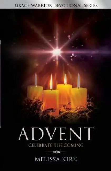ADVENT - Celebrate the Coming by Melissa Kirk