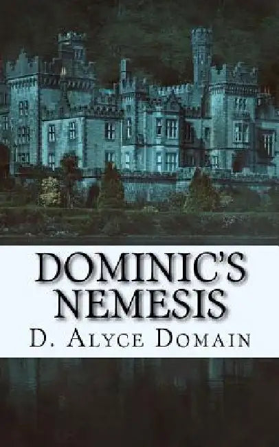 Dominic's Nemesis by D. Alyce Domain