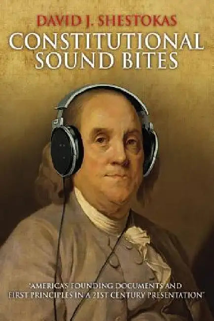 Constitutional Sound Bites by David J. Shestokas