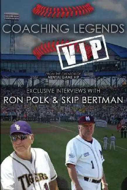 Coaching Legends VIP: Exclusive Interviews with Ron Polk & Skip Bertman by Ron Polk