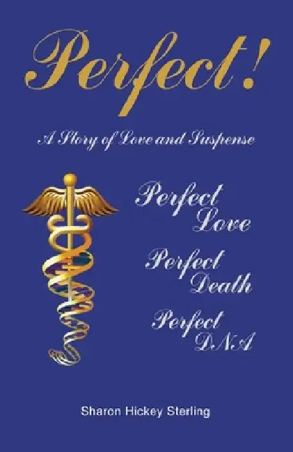 Perfect!: A Story of Love and Suspense by Sharon Hickey Sterling
