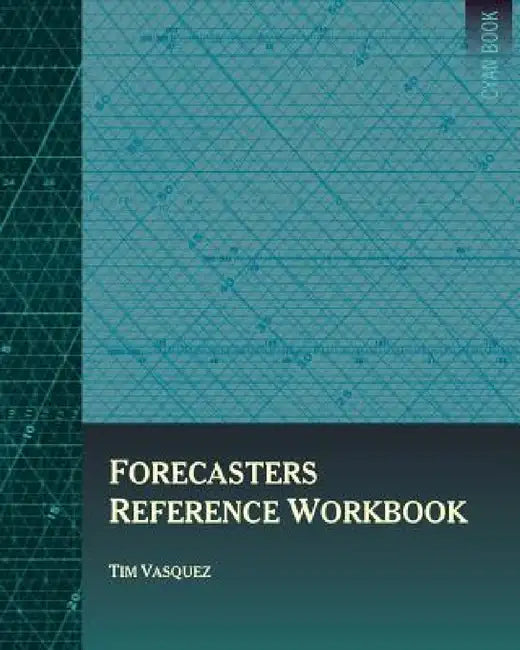 Forecasters Reference Workbook by Tim Vasquez