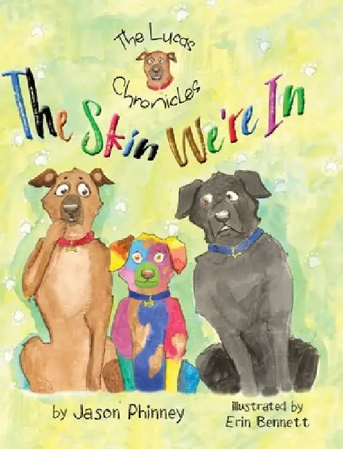The Lucas Chronicles: The Skin We're In by Jason Phinney