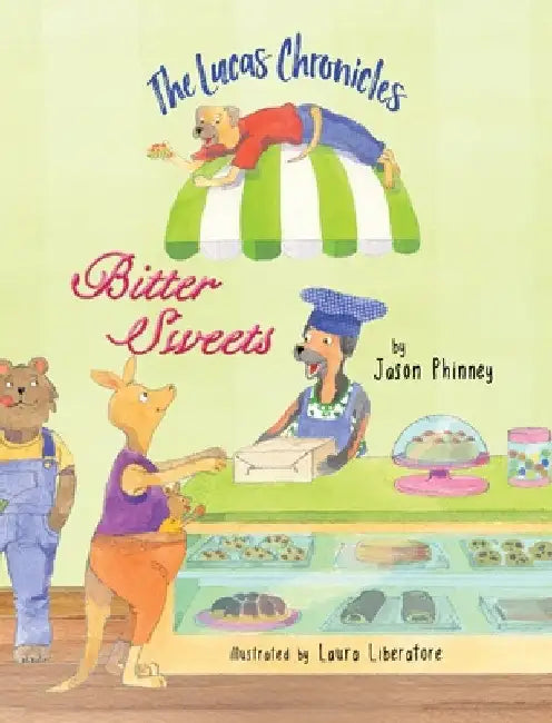 The Lucas Chronicles: Bitter Sweets by Jason Phinney