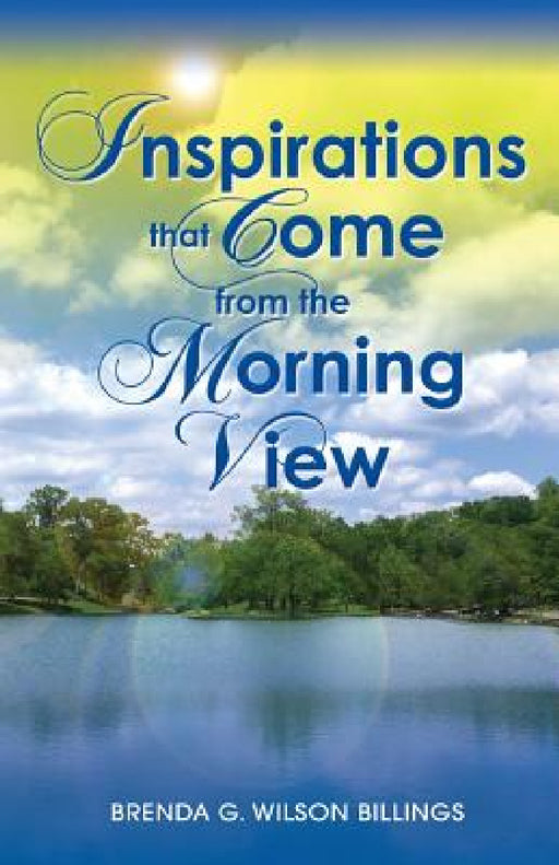 Inspirations That Come from the Morning View by Brenda Wilson Billings