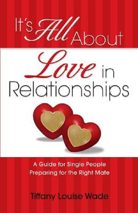 It's All About Love in Relationships by Tiffany Louise Wade
