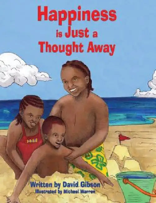 Happiness is Just a Thought Away by David D. Gibson, Warren Michael