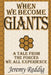 When We Become Giants: A Tale From The Forces We All Experience by Jeremy Reddig
