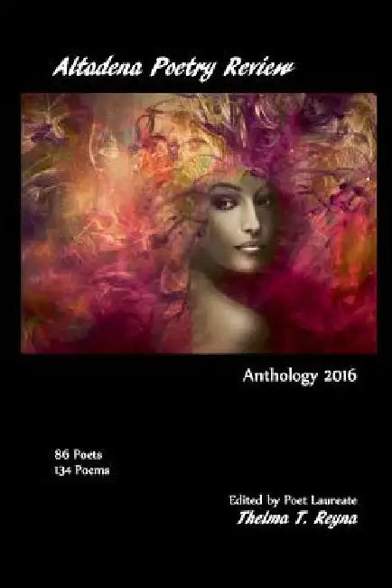 Altadena Poetry Review: Anthology 2016 by Thelma T. Reyna Ph. D.