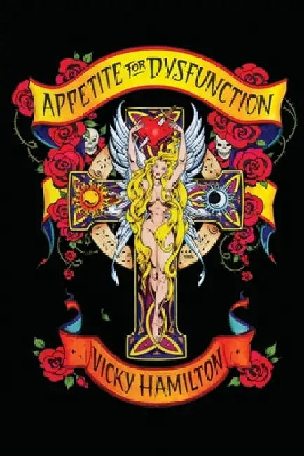 Appetite For Dysfunction: A Cautionary Tale by Vicky L. Hamilton