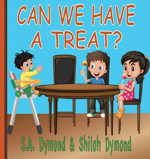 Can We Have A Treat? by S. a. Dymond, Shiloh Dymond