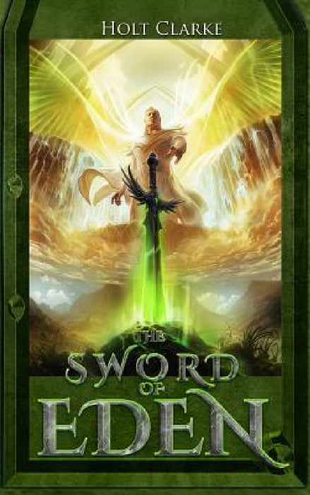 The Sword Of Eden by Holt Clarke