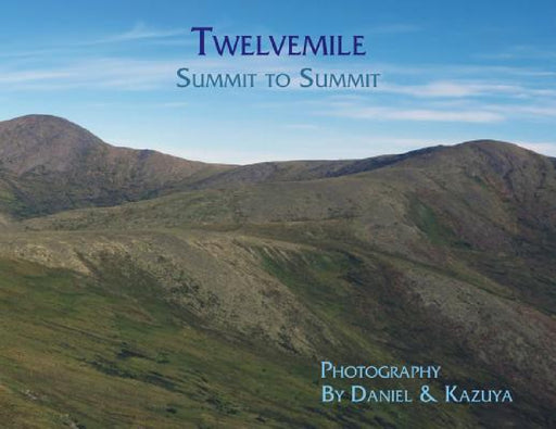 Twelvemile: Summit to Summit by Daniel H. Wieczorek, Kazuya Numazawa