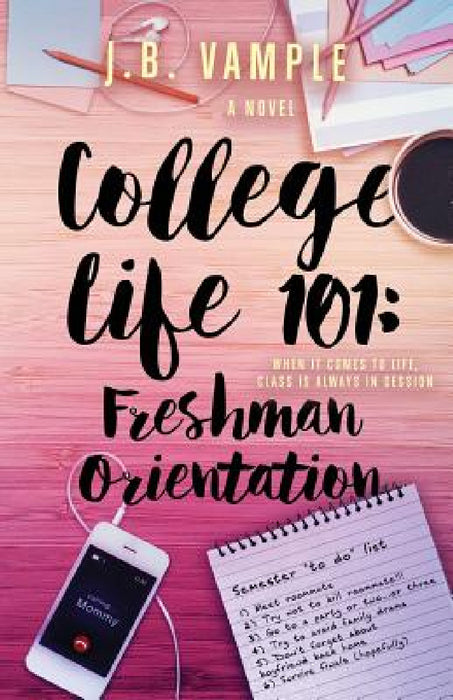 College Life 101: Freshman Orientation by J. B. Vample