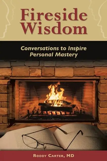 Fireside Wisdom: Conversations to Inspire Personal Mastery by Roddy Carter