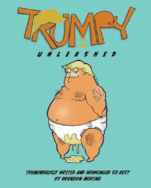 Trumpy Unleashed by Brandon Morino