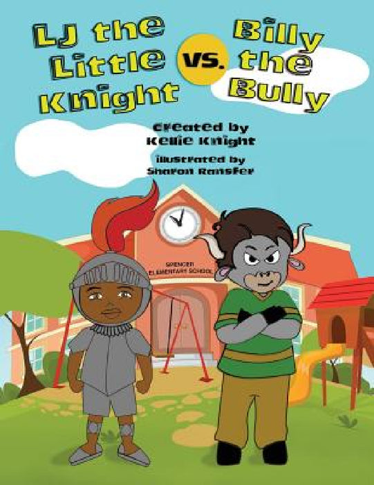 LJ the Little Knight vs. Billy the Bully by Kellie Knight, Sharon Ransfer