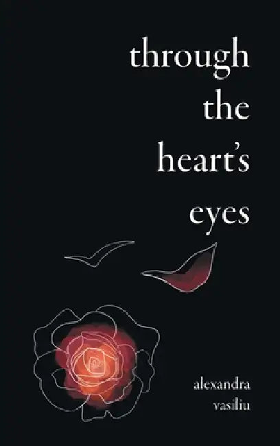 Through the Heart's Eyes: Illustrated Love Poems by Alexandra Vasiliu, Andreea Dumez