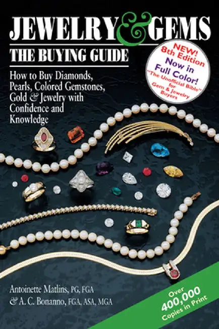 Jewelry & Gems--The Buying Guide, 8th Edition: How to Buy Diamonds, Pearls, Colored Gemstones, Gold & Jewelry with Confidence and Knowledge by Antoinette Matlins