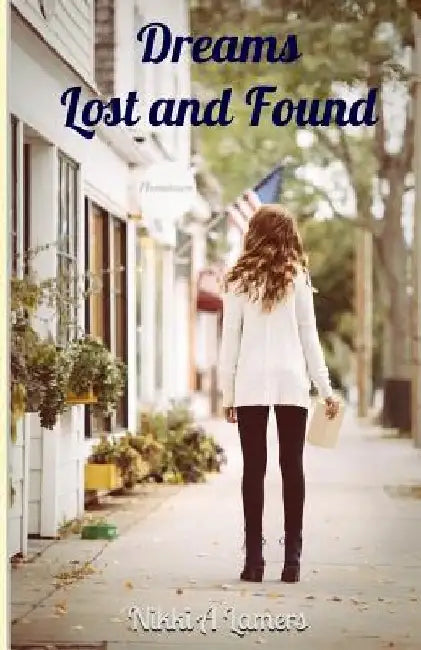 Dreams Lost and Found by Nikki a. Lamers