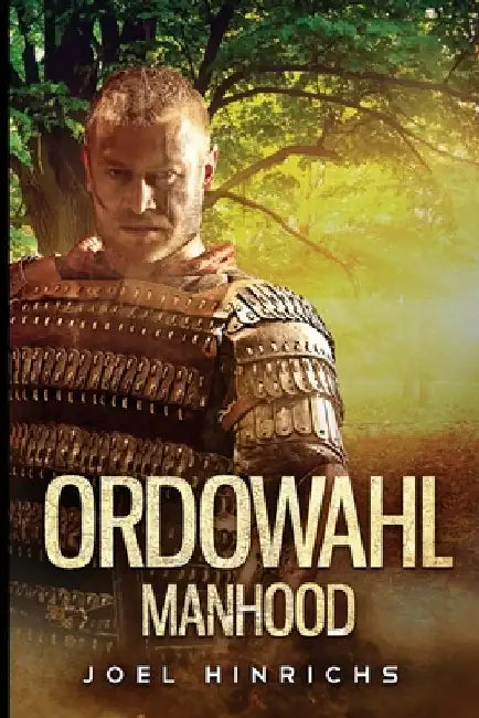 Ordowahl Manhood by Joel H. Hinrichs