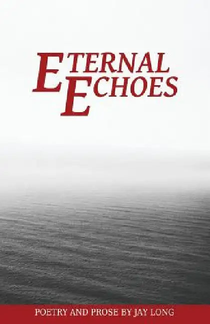 Eternal Echoes by Jay Long, 300 South Media Group
