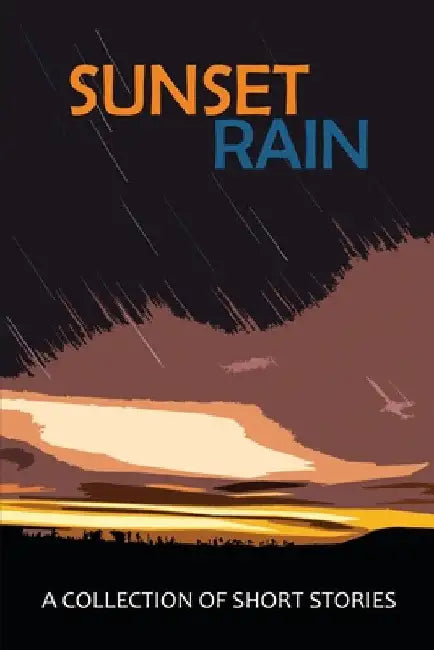Sunset Rain: A Collection of Short Stories by Jay Long