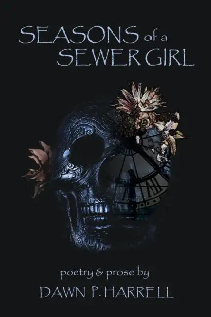 Seasons of a Sewer Girl: a collection of poetry and prose by Dawn P. Harrell, Jay Long, Stephanie Bennett-Henry