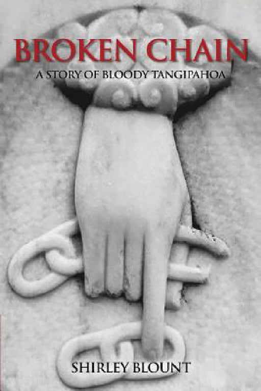 Broken Chain: A Story of Bloody Tangipahoa by Shirley Blount