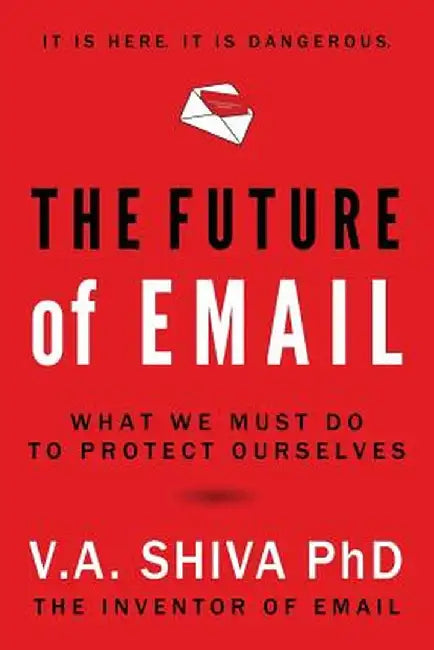 The Future of Email by V. A. Shiva Ayyadurai