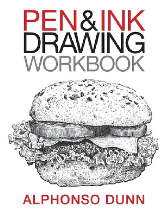 Pen and Ink Drawing Workbook by Alphonso a. Dunn