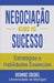 Negociação Rumo ao Sucesso: Estratégias e Habilidades Essenciais by Siedel, George J.