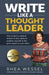 Write Like a Thought Leader: How to Find a Constant Stream of Story Ideas to Position Yourself As the Go-To Expert in Your Niche by Rhea Wessel