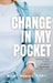 Change in My Pocket: The Purse-Sized Guide to Navigating Change Now by Shari Moxley