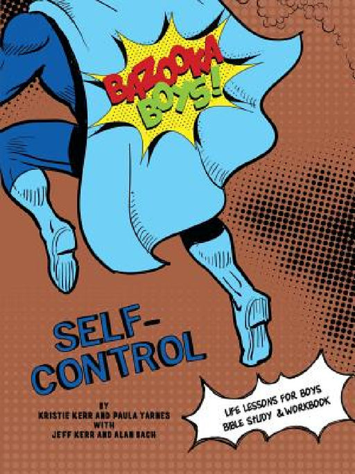 Bazooka Boy's, Self Control Bible Study and Workbook by Paula Yarnes, Kristie Kerr