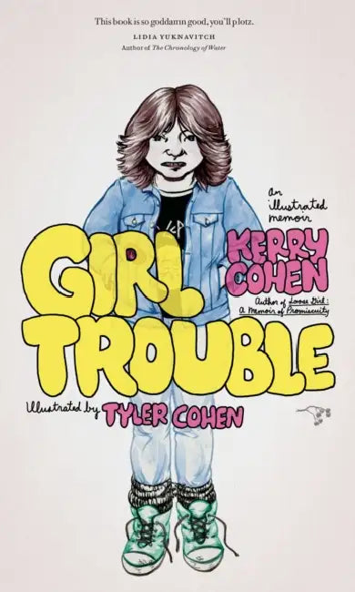 Girl Trouble: An Illustrated Memoir by Kerry Cohen