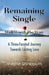 Remaining Single: Well Worth The Wait: A Three-Faceted Journey Towards Lasting Love by Valerie J. Shinbaum